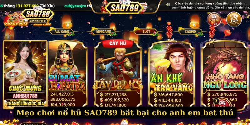 Mẹo chơi nổ hũ SAO789 bất bại cho anh em bet thủ